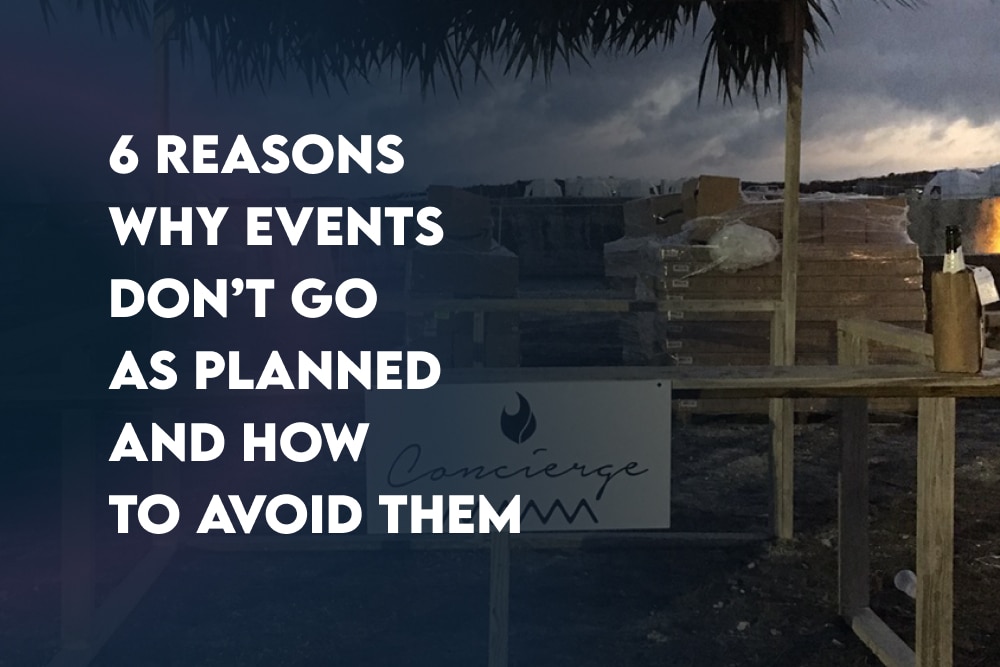 6 Reasons Why Events Don’t Go as Planned and How To Avoid Them