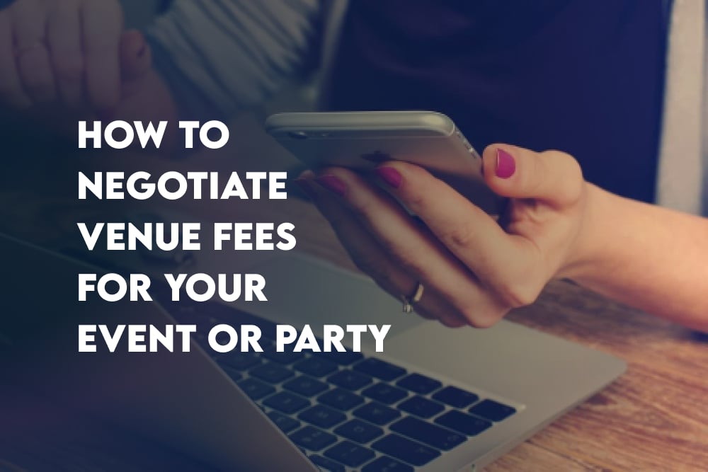 How To Negotiate Venue Fees For Your Event or Party