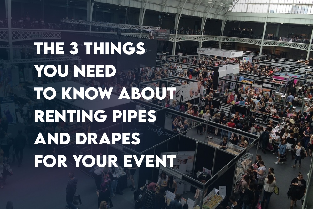 The 3 Things You Need To Know About Renting Pipes and Drapes For Your Event
