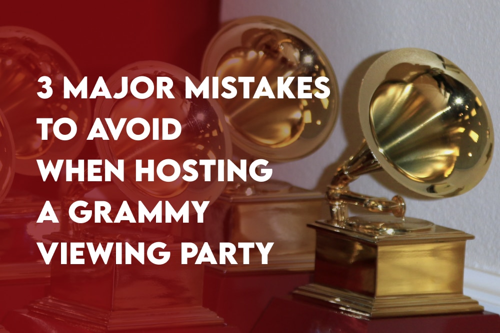 3 Major Mistakes To Avoid When Hosting a Grammy Viewing Party