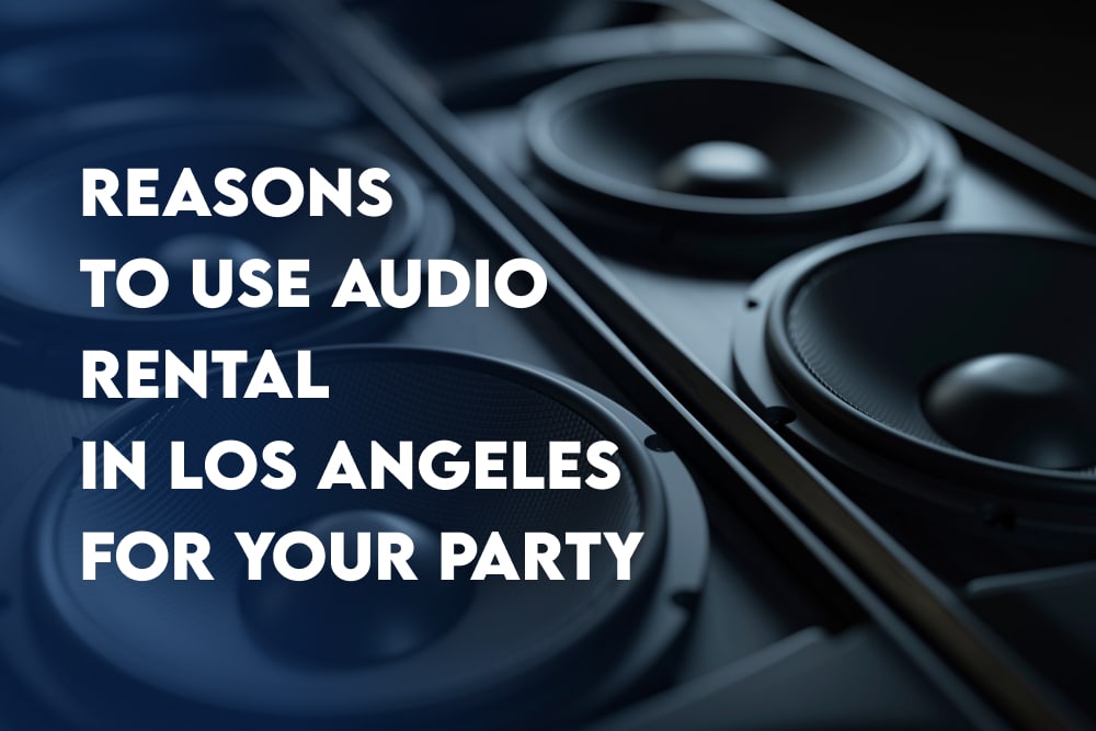Reasons To Use Audio Rental In US For Your Party