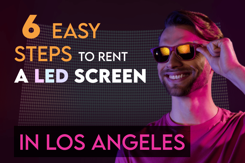 6 Easy Steps To Rent A Led Screen In US