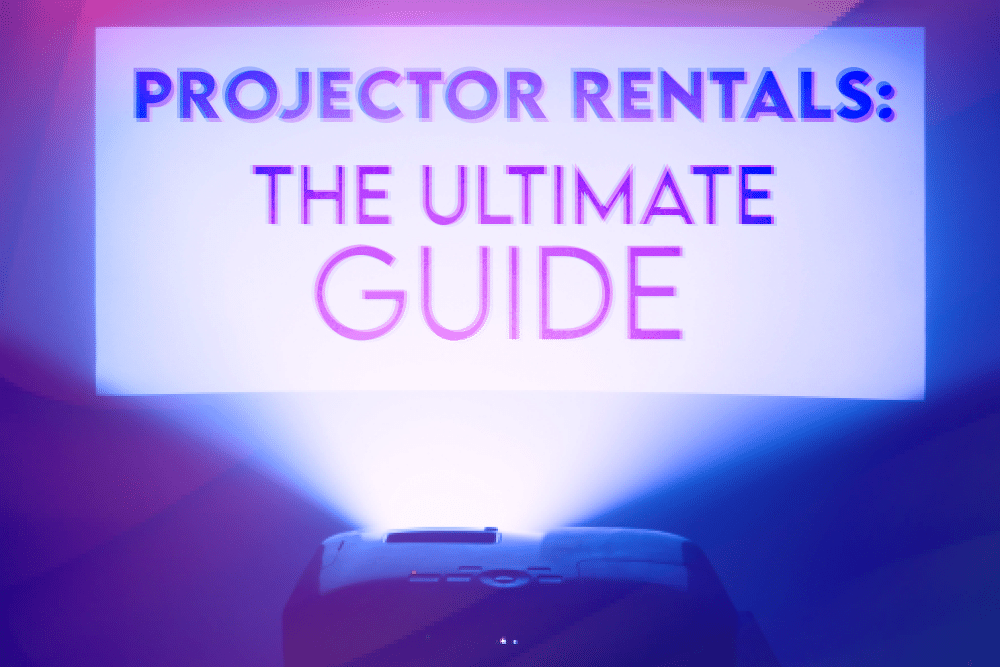 Projector Rentals – The Ultimate Guide