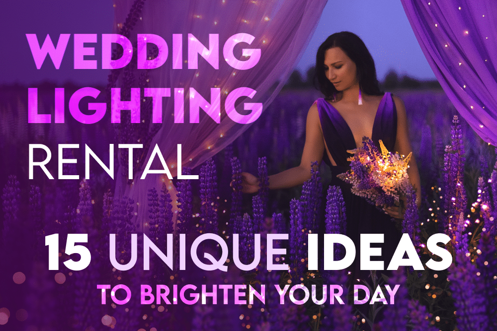 Wedding Lighting Rental – 15 Unique Ideas To Brighten Your Day