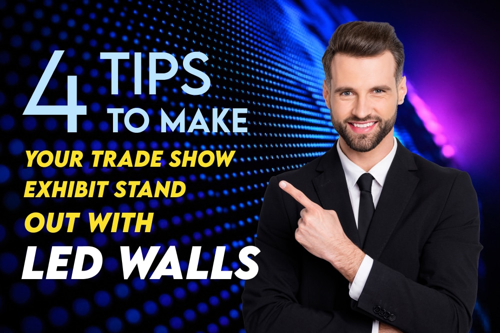 4 Tips to Make Your Trade Show Exhibit Stand Out With LED Walls