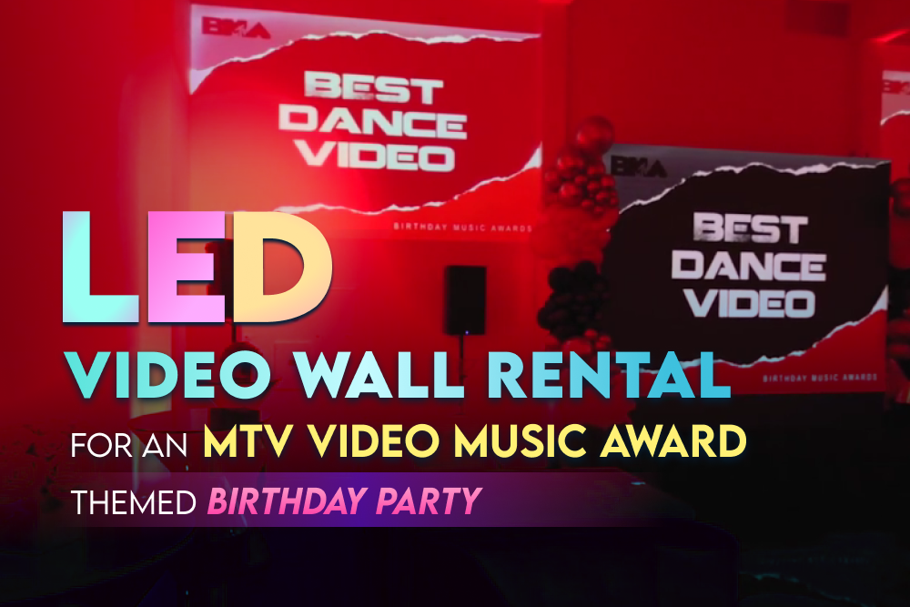 LED Video Wall Rental For an MTV Video Music Award Themed Birthday Party