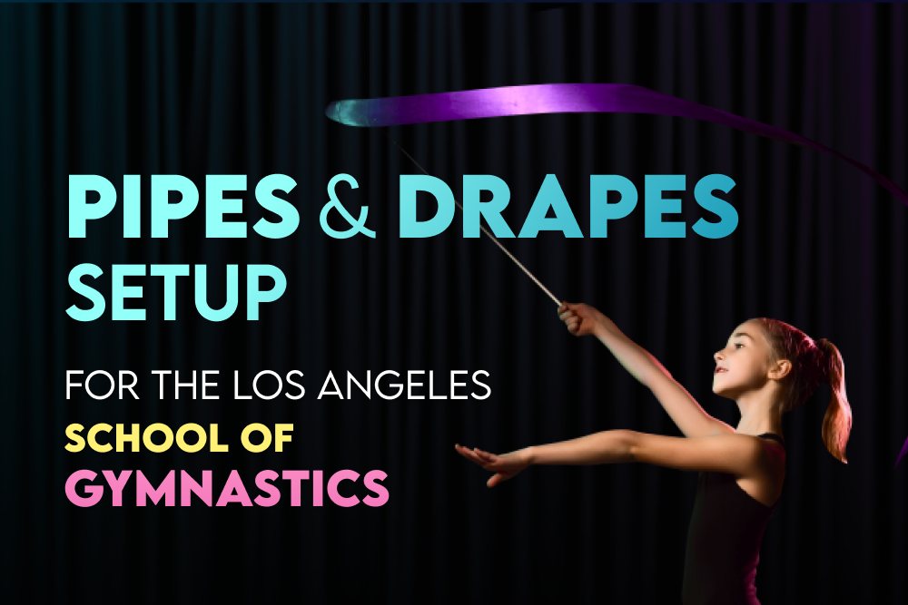 Pipes and Drapes Setup For The Los Angeles School of Gymnastics
