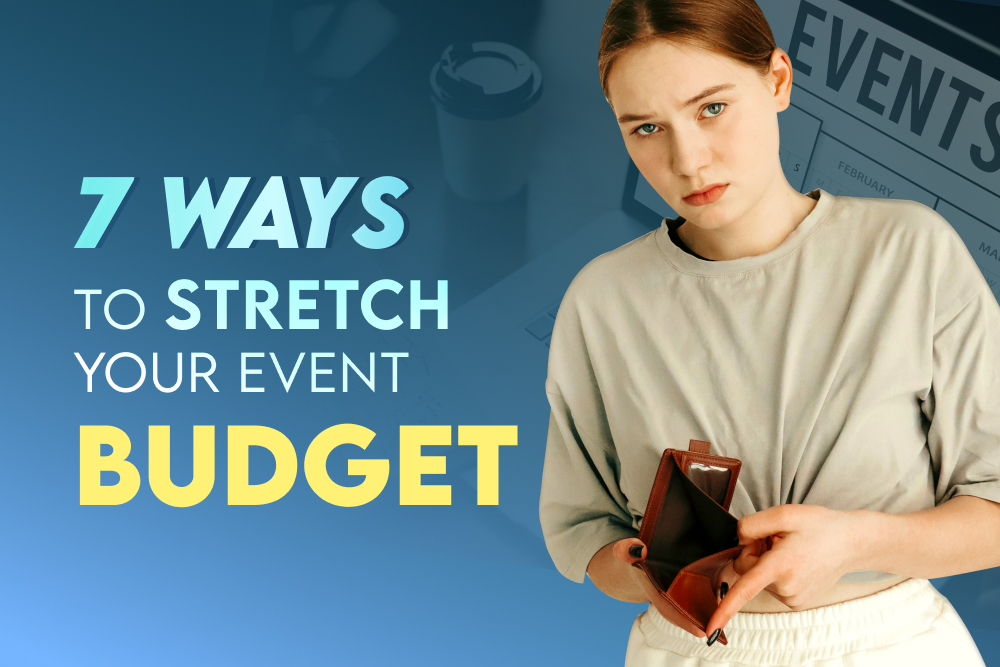 7 Ways to Stretch Your Event Budget