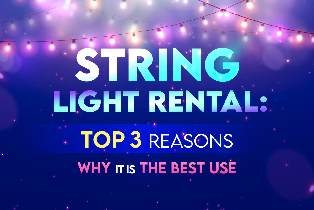 String Light Rental: Top 3 Reasons Why It Is The Best Use For Your Event