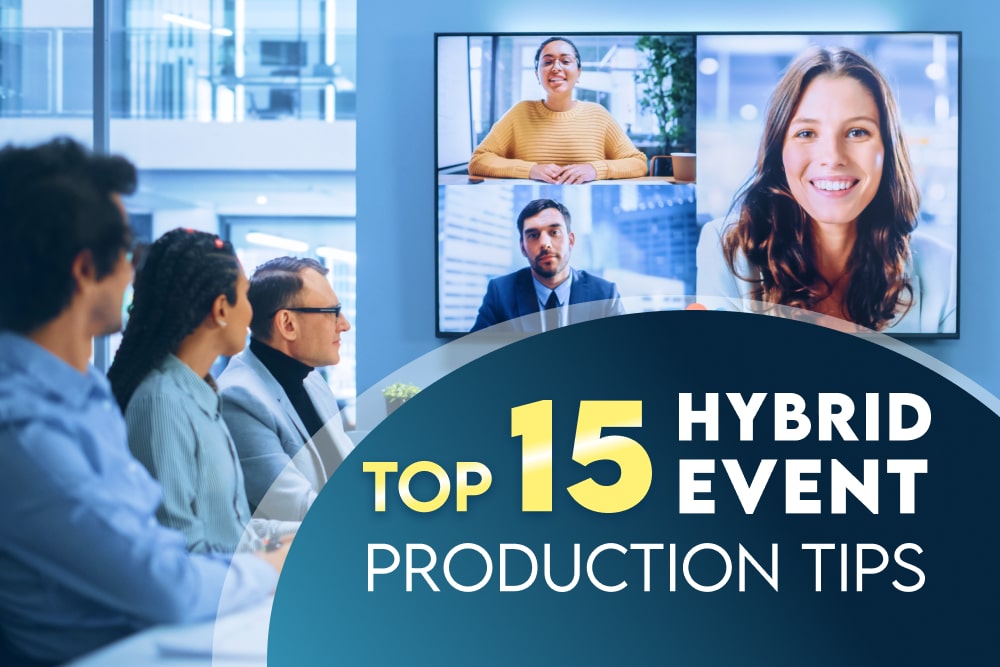 Top 15 hybrid event production tips?