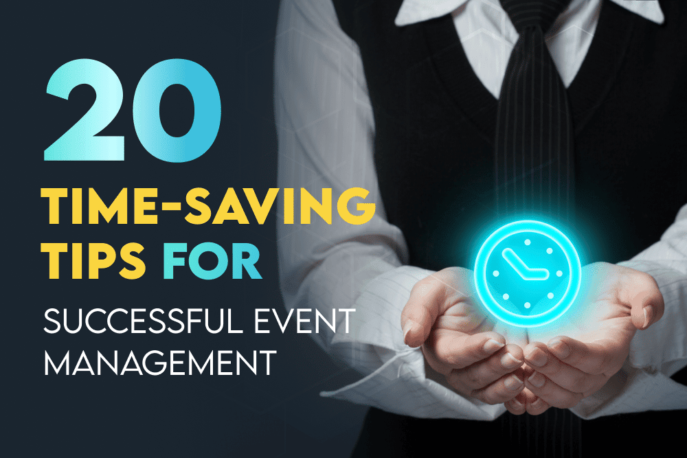 20 Time-Saving Tips for Successful Event Management