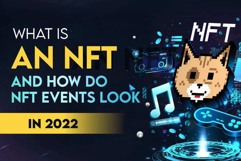 What is an NFT and How looks nft Events in 2022?