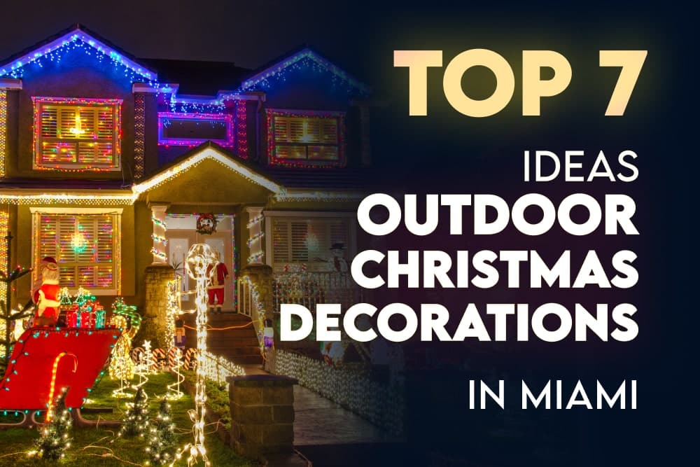 Top 7 Ideas For Outdoor Christmas Decorations In Miami