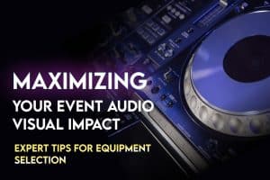 Maximizing Your Event Audiovisual Impact
