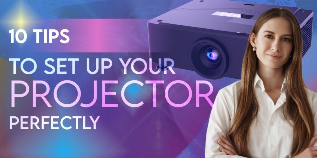 10 Tips to set up your projector perfectly