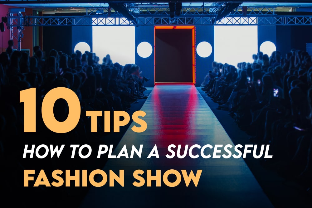 10 Tips on How To Plan a Successful Fashion Show