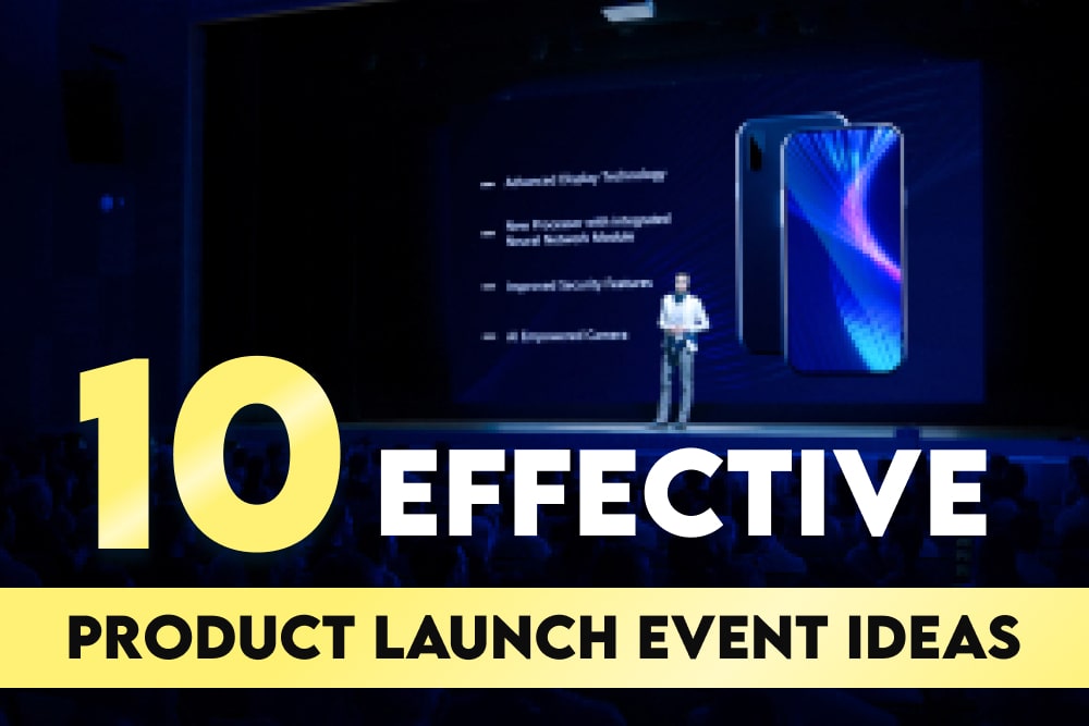 10 Effective Product Launch Event Ideas