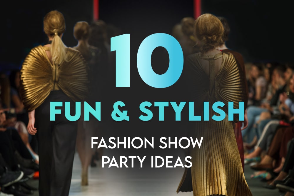 10 Fun & Stylish Fashion Show Party Ideas