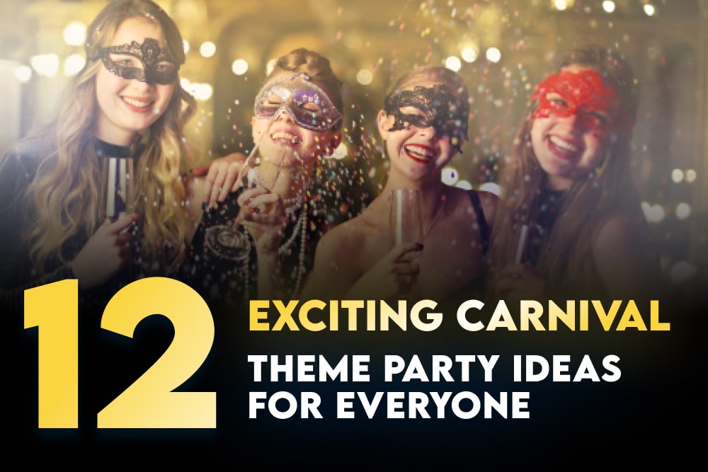 12 Exciting Carnival Theme Party Ideas for Everyone