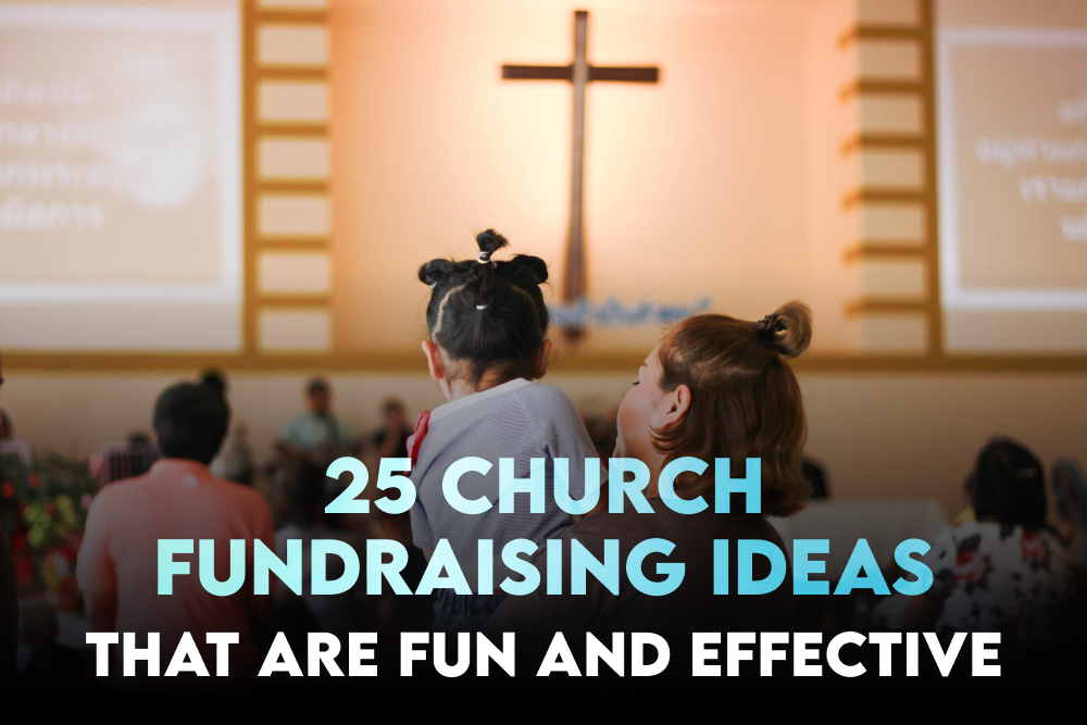 25 Church Fundraising Ideas That Are Fun and Effective