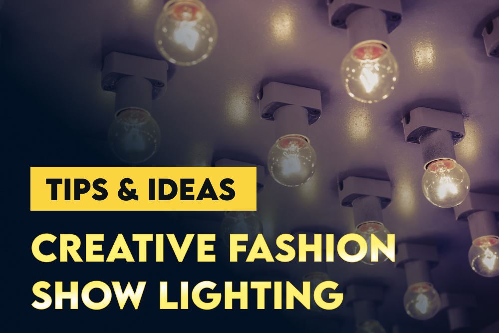Creative Fashion Show Lighting Tips & Ideas