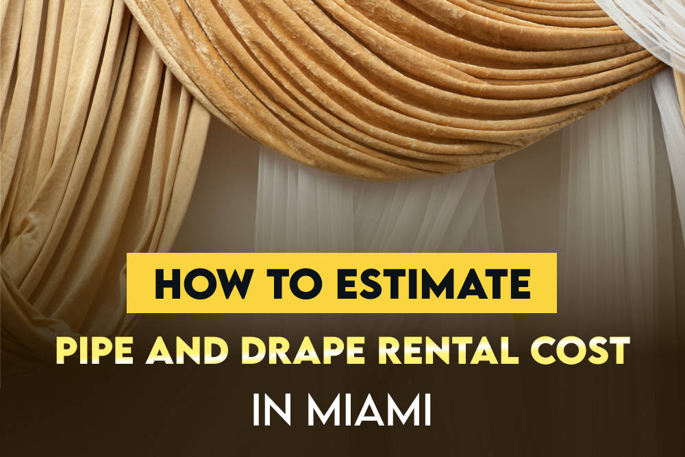 How To Estimate Pipe and Drape Rental Costs in Miami?