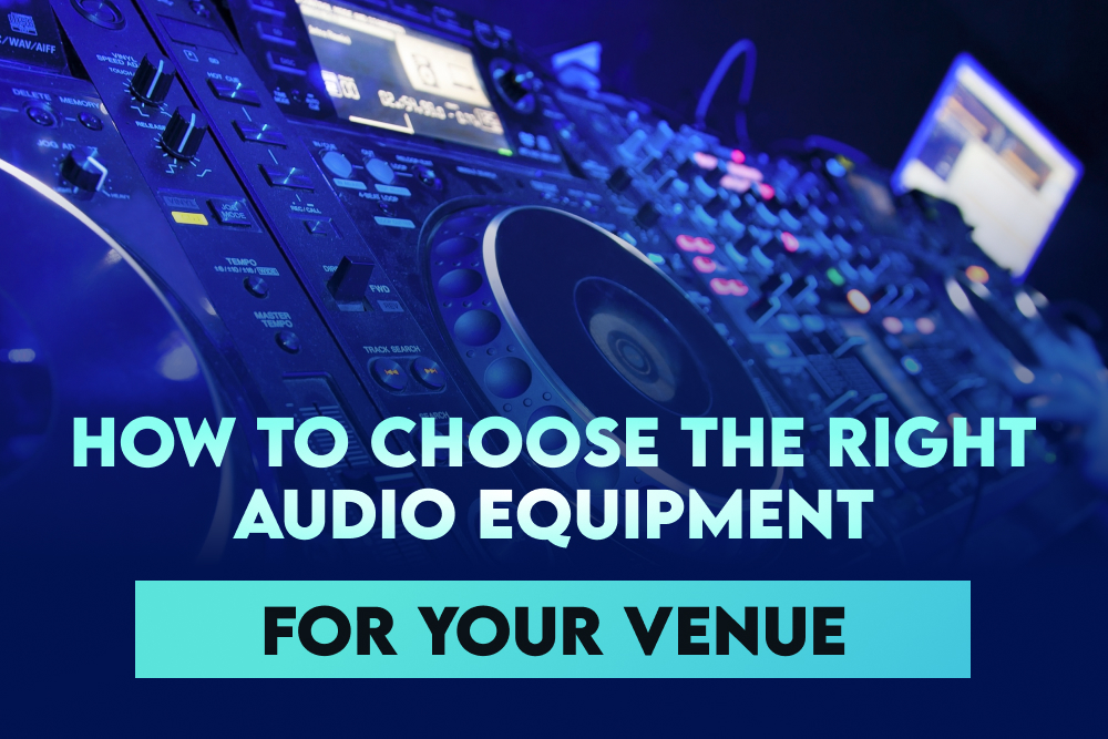 How to Choose the Right Audio Equipment for Your Venue