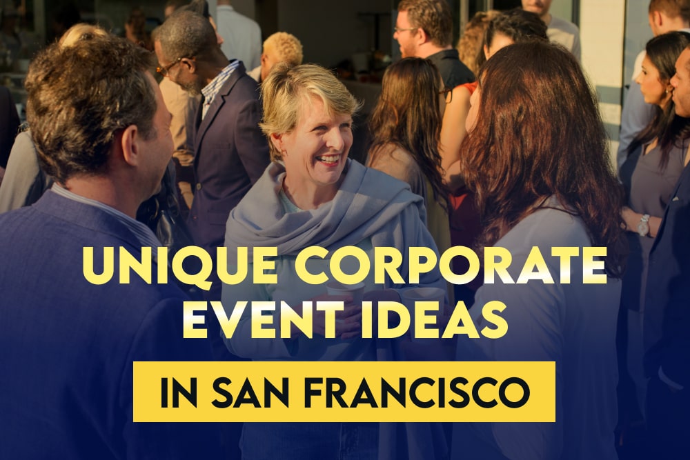 Unique Corporate Event Ideas in San Francisco
