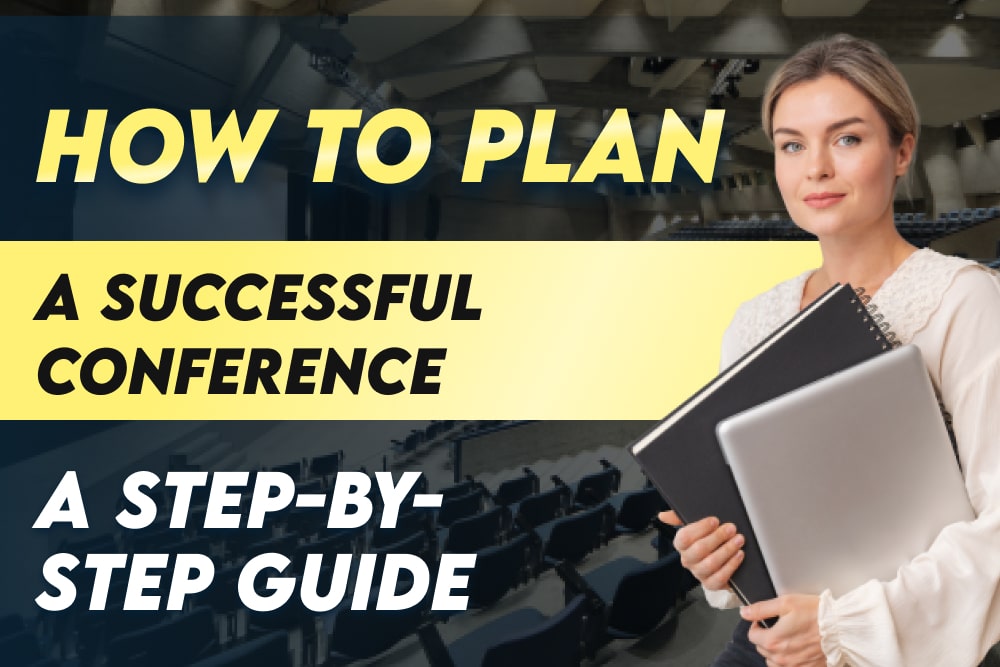 How to Plan a Successful Conference: A Step-by-Step Guide