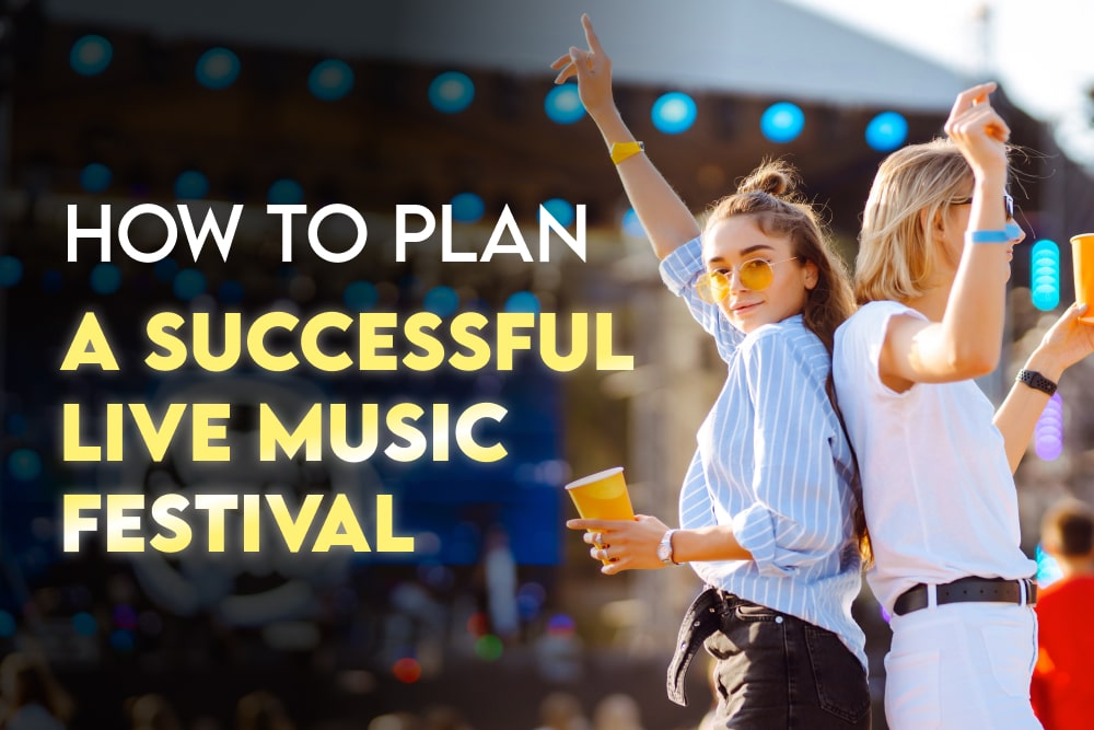 How To Plan a Successful Live Music Festival