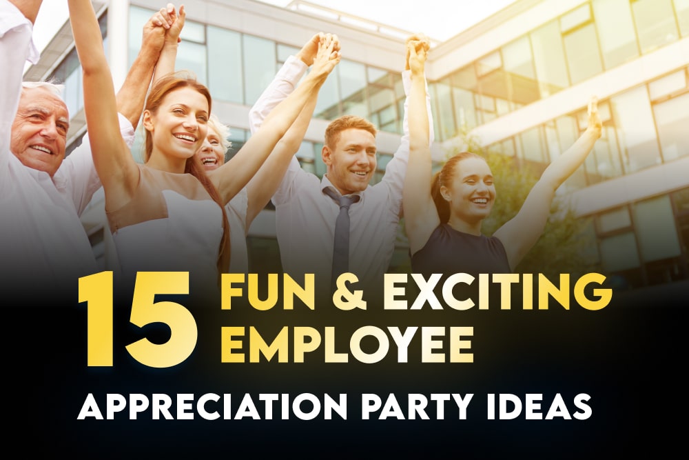 15 Fun & Exciting Employee Appreciation Party Ideas