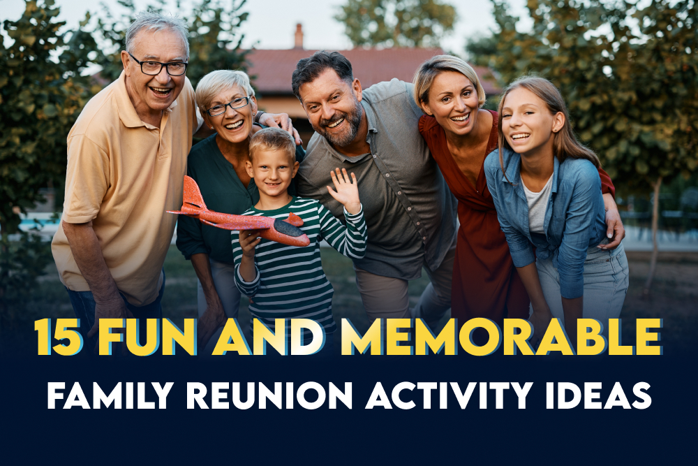 15 Fun and Memorable Family Reunion Activity Ideas