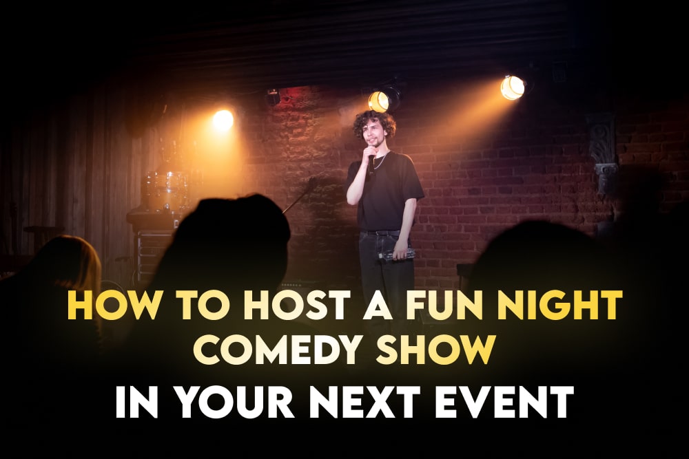 How to Host a Fun Night Comedy Show In Your Next Event