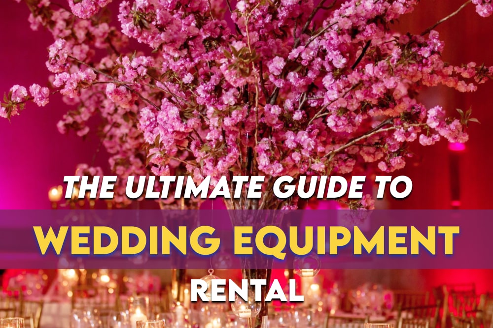 The Ultimate Guide to Wedding Equipment Rental: Creating the Perfect Wedding Experience