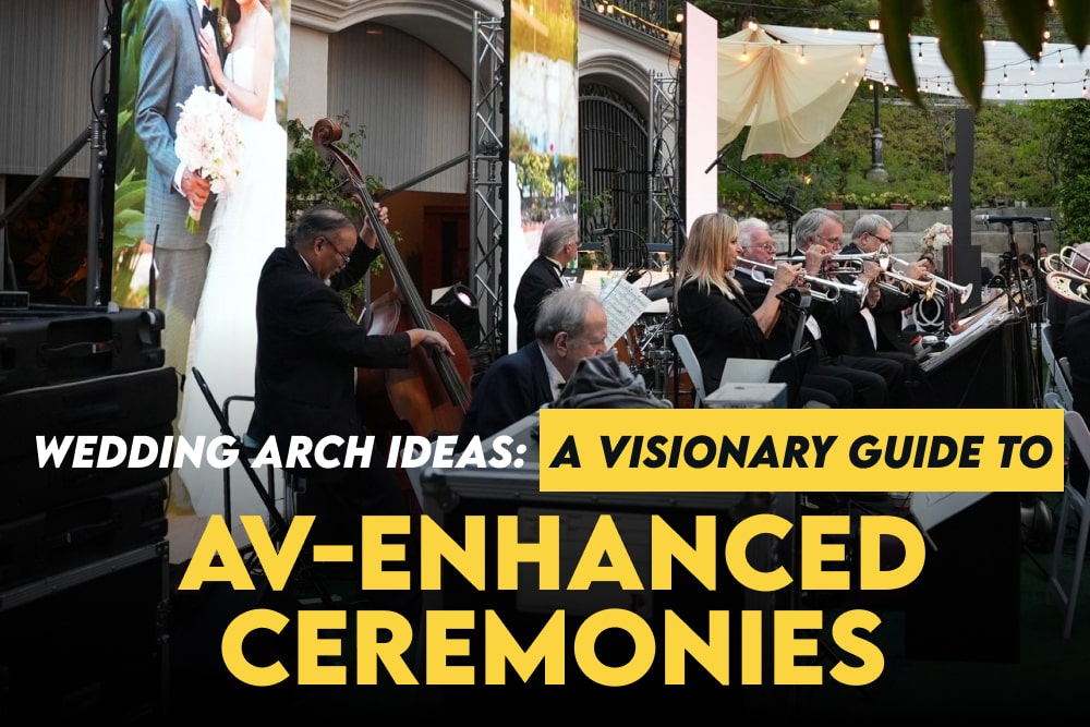 Wedding Arch Ideas: A Visionary Guide to AV-Enhanced Ceremonies