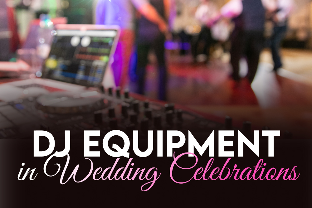 The Role of DJ Equipment in Wedding Celebrations