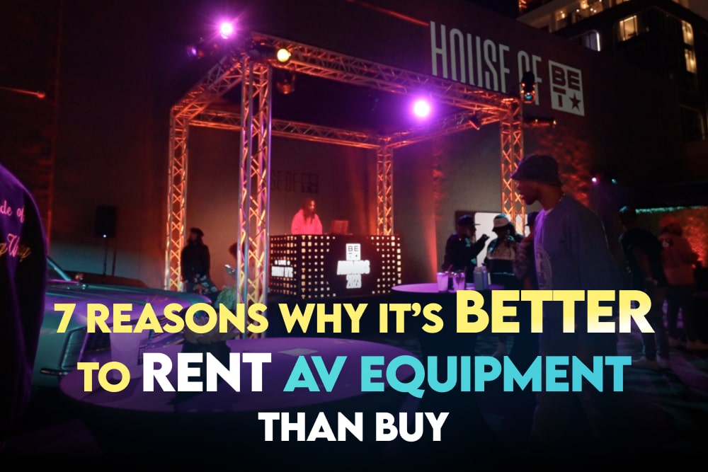 7 Reasons Why It’s Better to Rent AV Equipment Than Buy