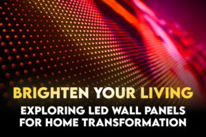 Brighten Your Living: Exploring LED Wall Panels for Home Transformation