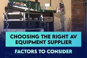 Choosing the Right AV Equipment Supplier: Factors to Consider
